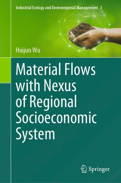 Huijun Wu - Material Flows with Nexus of Regional Socioeconomic System, E-bok