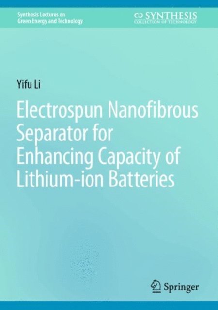 Yifu Li - Electrospun Nanofibrous Separator for Enhancing Capacity of Lithium-ion Batteries, E-bok