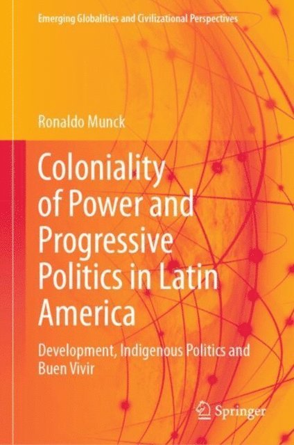 Ronaldo Munck - Coloniality of Power and Progressive Politics in Latin America, E-bok