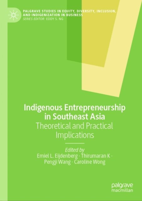 Caroline Wong, Pengji Wang, Thirumaran K, Emiel L. Eijdenberg - Indigenous Entrepreneurship in Southeast Asia, E-bok