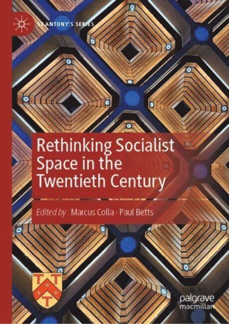 Paul Betts, Marcus Colla - Rethinking Socialist Space in the Twentieth Century, E-bok
