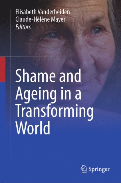 Claude-Helene Mayer, Elisabeth Vanderheiden - Shame and Ageing in a Transforming World, E-bok