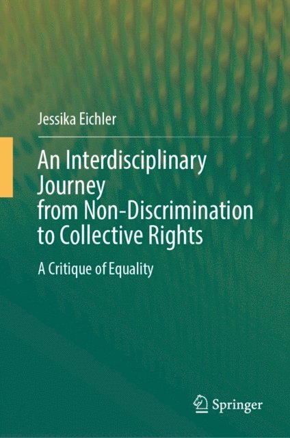 Jessika Eichler - Interdisciplinary Journey from Non-Discrimination to Collective Rights, E-bok