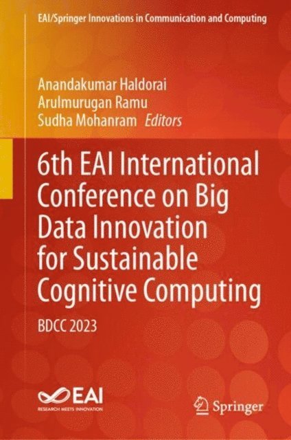 Sudha Mohanram, Arulmurugan Ramu, Anandakumar Haldorai - 6th EAI International Conference on Big Data Innovation for Sustainable Cognitive Computing, E-bok