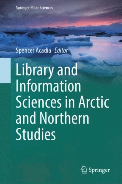 Spencer Acadia - Library and Information Sciences in Arctic and Northern Studies, E-bok