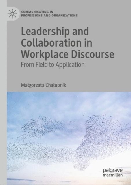 Malgorzata Chalupnik - Leadership and Collaboration in Workplace Discourse, E-bok
