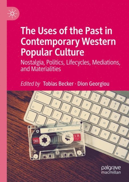 Dion Georgiou, Tobias Becker - Uses of the Past in Contemporary Western Popular Culture, E-bok