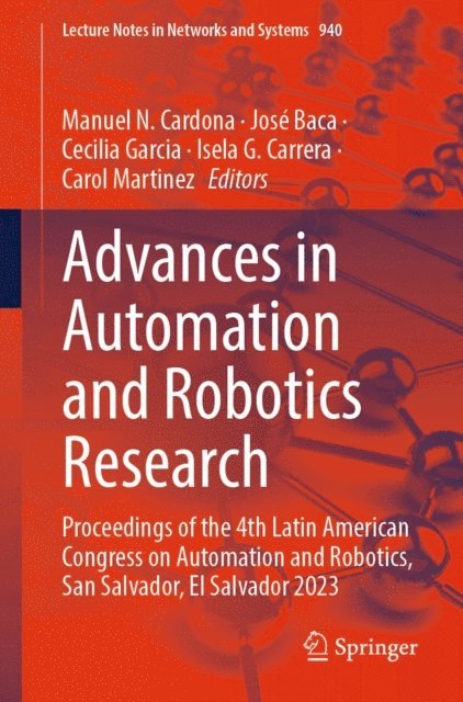 Carol Martinez, Isela G. Carrera, Cecilia Garcia, Jose Baca, Manuel N. Cardona - Advances in Automation and Robotics Research, E-bok