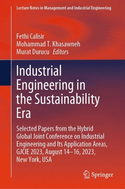 Murat Durucu, Mohammad T. Khasawneh, Fethi Calisir - Industrial Engineering in the Sustainability Era, E-bok