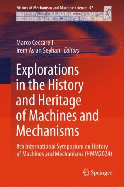Irem Aslan Seyhan, Marco Ceccarelli - Explorations in the History and Heritage of Machines and Mechanisms, E-bok