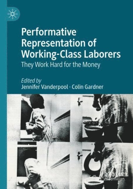 Colin Gardner, Jennifer Vanderpool - Performative Representation of Working-Class Laborers, E-bok
