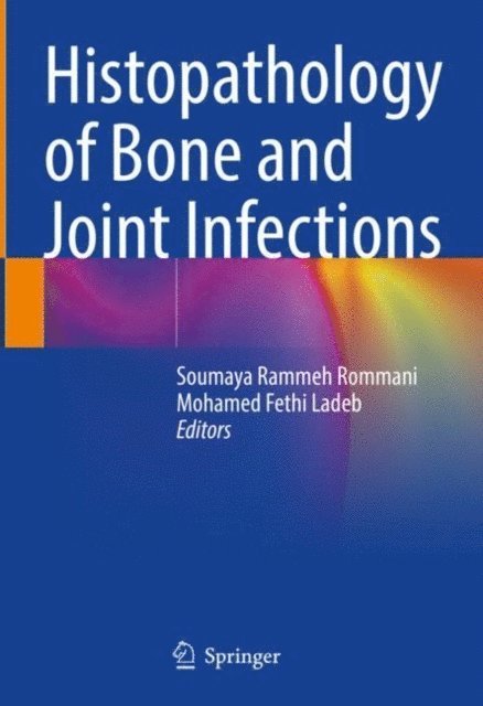 Mohamed Fethi Ladeb, Soumaya Rammeh Rommani - Histopathology of Bone and Joint Infections, E-bok
