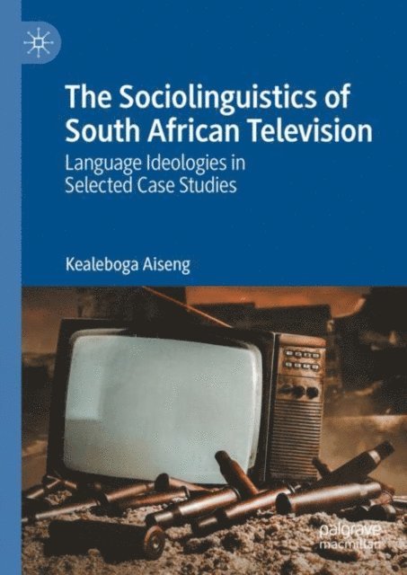 Kealeboga Aiseng - Sociolinguistics of South African Television, E-bok