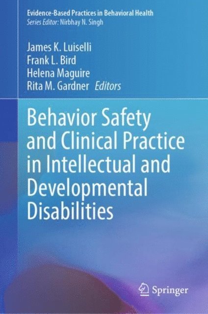 Rita M. Gardner, Helena Maguire, Frank L. Bird, James K. Luiselli - Behavior Safety and Clinical Practice in Intellectual and Developmental Disabilities, E-bok