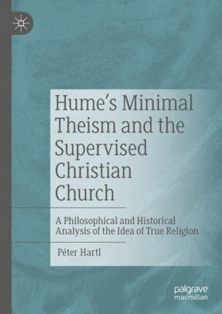Peter Hartl - Hume's Minimal Theism and the Supervised Christian Church, E-bok