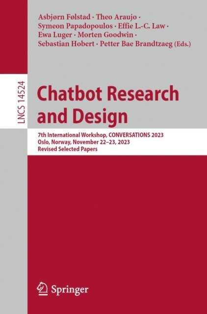 Petter Bae Brandtzaeg, Sebastian Hobert, Morten Goodwin, Ewa Luger, Effie L.-C. Law, Symeon Papadopoulos, Theo Araujo, Asbjorn Folstad - Chatbot Research and Design, E-bok
