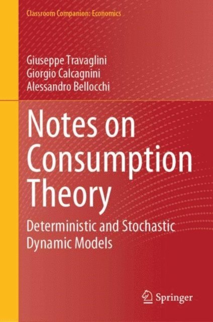 Alessandro Bellocchi, Giorgio Calcagnini, Giuseppe Travaglini - Notes on Consumption Theory, E-bok
