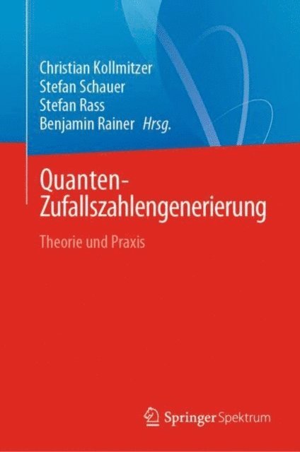 Benjamin Rainer, Stefan Rass, Stefan Schauer, Christian Kollmitzer - Quanten-Zufallszahlengenerierung, E-bok