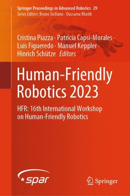 Hinrich Schutze, Manuel Keppler, Luis Figueredo, Patricia Capsi-Morales, Cristina Piazza - Human-Friendly Robotics 2023, E-bok