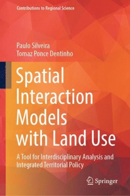 Tomaz Ponce Dentinho, Paulo Silveira - Spatial Interaction Models with Land Use, E-bok