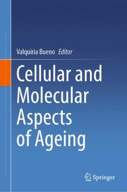Valquiria Bueno - Cellular and Molecular Aspects of Ageing, E-bok