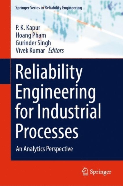 Vivek Kumar, Gurinder Singh, Hoang Pham, P. K. Kapur - Reliability Engineering for Industrial Processes, E-bok
