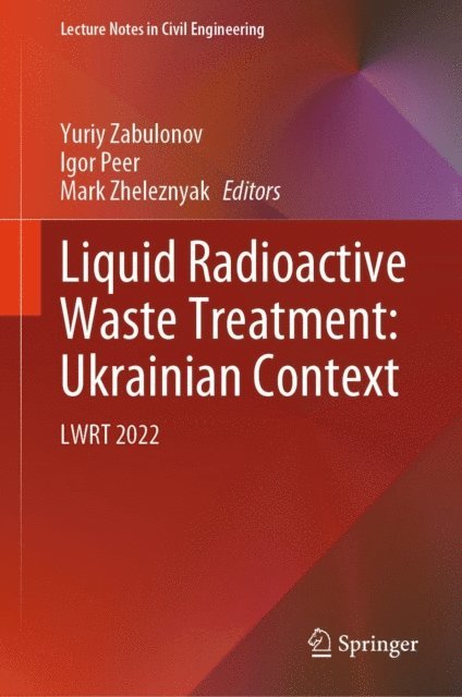 Mark Zheleznyak, Igor Peer, Yuriy Zabulonov - Liquid Radioactive Waste Treatment: Ukrainian Context, E-bok