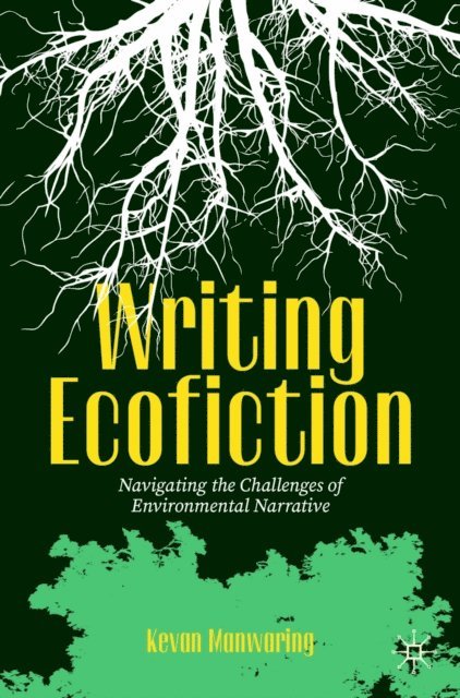 Kevan Manwaring - Writing Ecofiction, E-bok