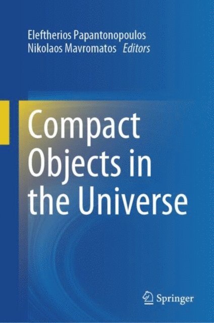 Nikolaos Mavromatos, Eleftherios Papantonopoulos - Compact Objects in the Universe, E-bok