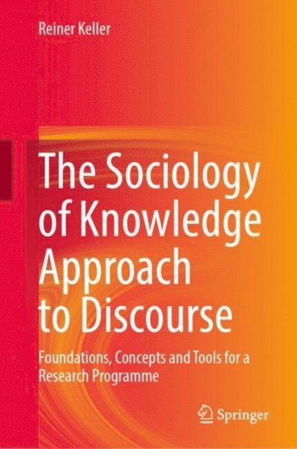 Reiner Keller - Sociology of Knowledge Approach to Discourse, E-bok
