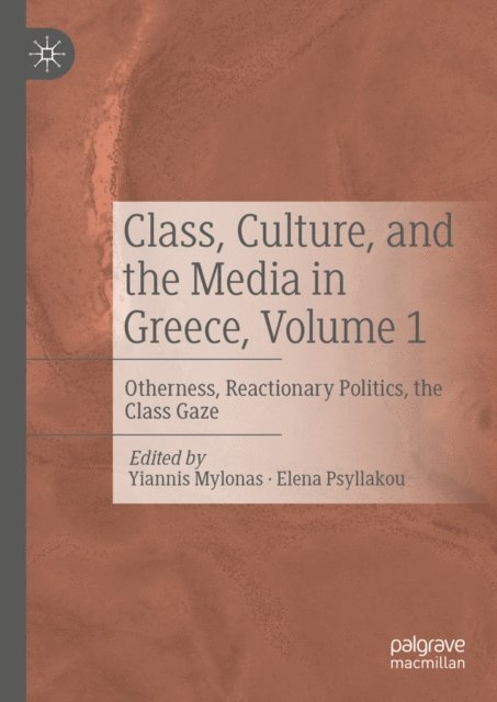 Elena Psyllakou, Yiannis Mylonas - Class, Culture, and the Media in Greece, Volume 1, E-bok