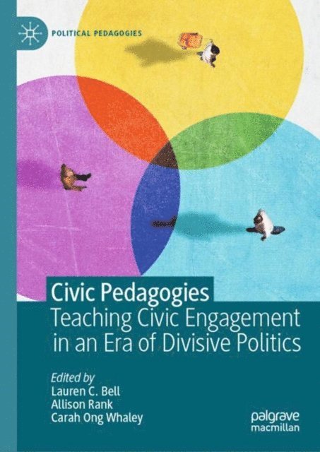 Carah Ong Whaley, Allison Rank, Lauren C. Bell - Civic Pedagogies: Teaching Civic Engagement in an Era of Divisive Politics, E-bok