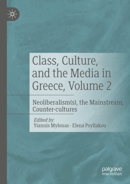 Elena Psyllakou, Yiannis Mylonas - Class, Culture, and the Media in Greece, Volume 2, E-bok