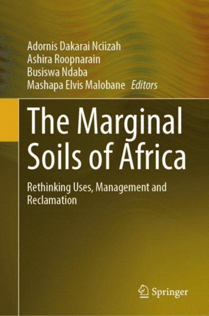 Mashapa Elvis Malobane, Busiswa Ndaba, Ashira Roopnarain, Adornis Dakarai Nciizah - Marginal Soils of Africa, E-bok