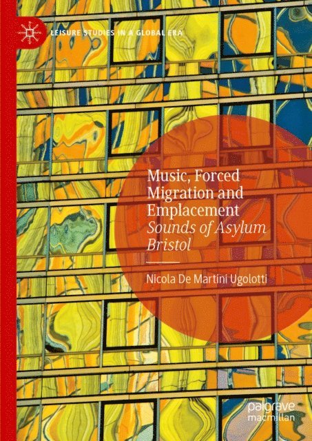 Nicola De Martini Ugolotti - Music, Forced Migration and Emplacement, E-bok