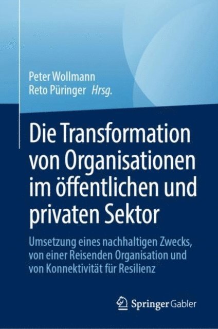 Reto Puringer, Peter Wollmann - Die Transformation von Organisationen im öffentlichen und privaten Sektor, E-bok