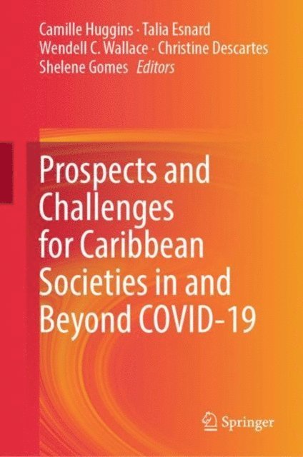Shelene Gomes, Christine Descartes, Wendell C. Wallace, Talia Esnard, Camille Huggins - Prospects and Challenges for Caribbean Societies in and Beyond COVID-19, E-bok