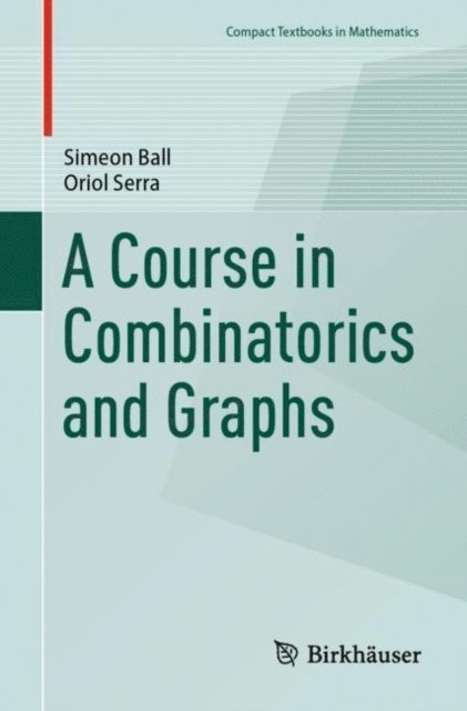 Oriol Serra, Simeon Ball - Course in Combinatorics and Graphs, E-bok