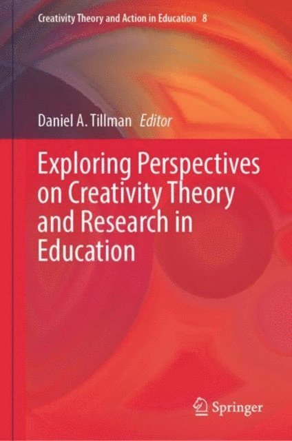 Daniel A. Tillman - Exploring Perspectives on Creativity Theory and Research in Education, E-bok