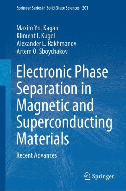 Artem O. Sboychakov, Alexander L. Rakhmanov, Kliment I. Kugel, Maxim Yu. Kagan - Electronic Phase Separation in Magnetic and Superconducting Materials, E-bok