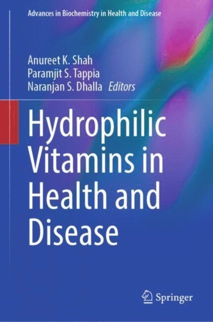 Naranjan S. Dhalla, Paramjit S. Tappia, Anureet K. Shah - Hydrophilic Vitamins in Health and Disease, E-bok