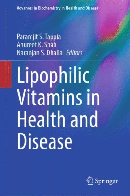 Naranjan S. Dhalla, Anureet K. Shah, Paramjit S. Tappia - Lipophilic Vitamins in Health and Disease, E-bok