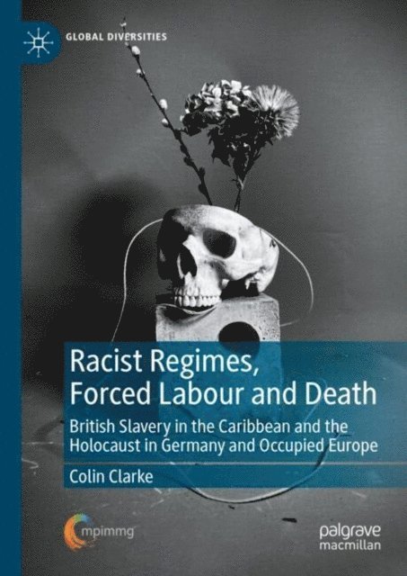 Colin Clarke - Racist Regimes, Forced Labour and Death, E-bok