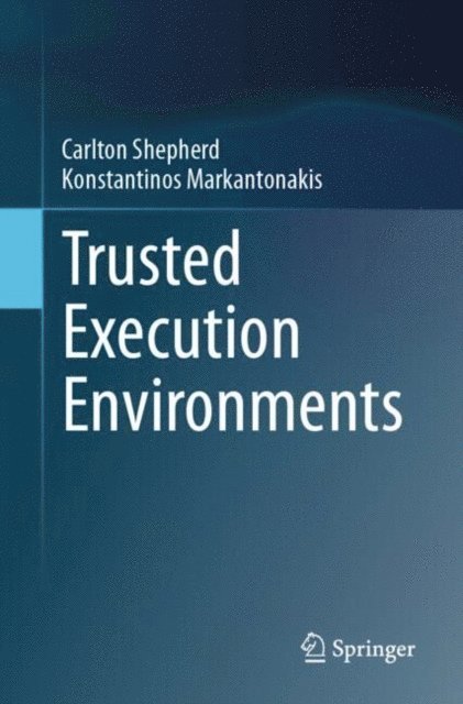 Konstantinos Markantonakis, Carlton Shepherd - Trusted Execution Environments, E-bok