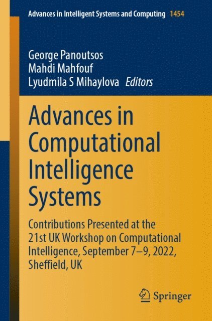 Lyudmila S Mihaylova, Mahdi Mahfouf, George Panoutsos - Advances in Computational Intelligence Systems, E-bok