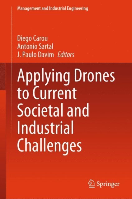 J. Paulo Davim, Antonio Sartal, Diego Carou - Applying Drones to Current Societal and Industrial Challenges, E-bok