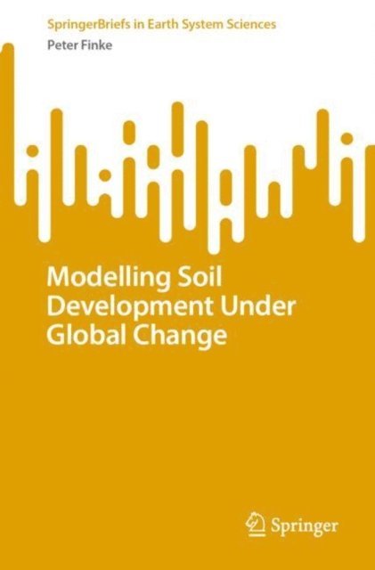 Peter Finke - Modelling Soil Development Under Global Change, E-bok