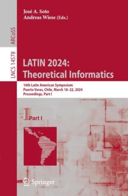 Andreas Wiese, Jose A. Soto - LATIN 2024: Theoretical Informatics, E-bok