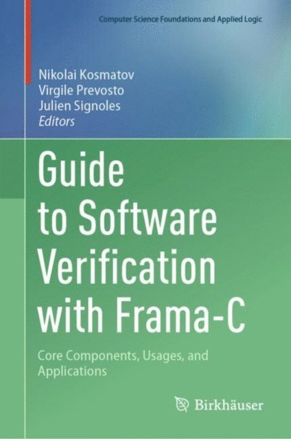 Julien Signoles, Virgile Prevosto, Nikolai Kosmatov - Guide to Software Verification with Frama-C, E-bok