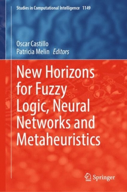 Patricia Melin, Oscar Castillo - New Horizons for Fuzzy Logic, Neural Networks and Metaheuristics, E-bok